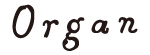 Organ ���S